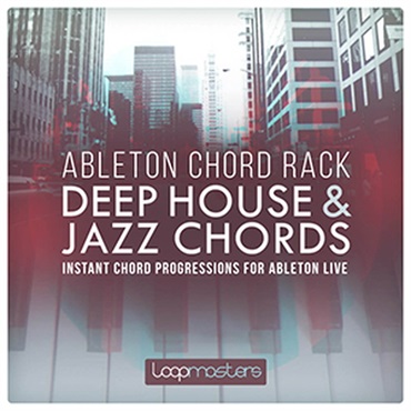 LOOPMASTERS ABLETON CHORD RACK - DEEP HOUSE & JAZZ CHORDS(オンライン納品)(2時間以内に納品)