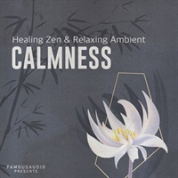 CALMNESS - HEALING ZEN & RELAXING AMBIENT(オンライン納品)(2時間以内に納品)