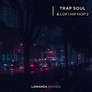 LANIAKEA SOUNDS Trap Soul & Lofi Hip Hop 2 (トラップ)(ヒップホップ)(メロディック)(サンプルパック)(オンライン納品)(2時間以内に納品)